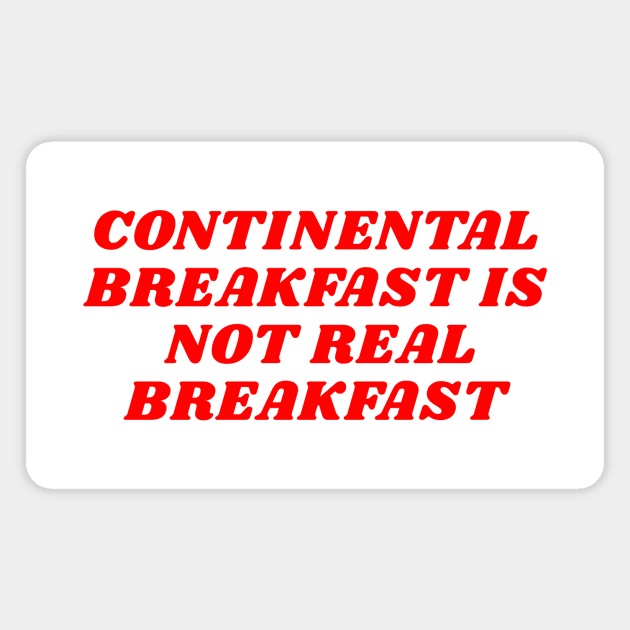 CONTINENTAL BREAKFAST Magnet by Existential's Store